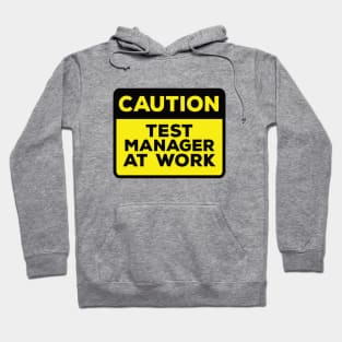 Funny Yellow Road Sign - Caution Test Manager at Work Hoodie